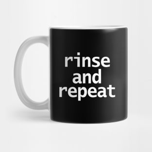 Rinse and Repeat Mug